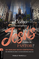 ¿Cómo sería mi iglesia si Jesús fuera el pastor?: Un análisis socio-contextual del ministerio de Jesús y su aplicación en el siglo XXI (Spanish Edition) Paperback