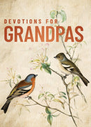 Devotions for Grandpas: A 40-Day Bible Devotional to Encourage and Inspire Grandfathers