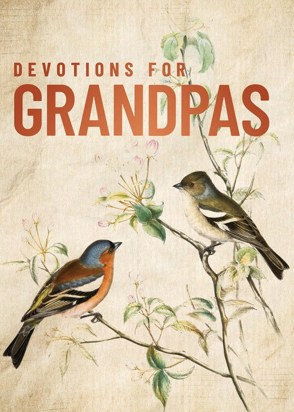 Devotions for Grandpas: A 40-Day Bible Devotional to Encourage and Inspire Grandfathers – The Perfect Christian Gifts for Men