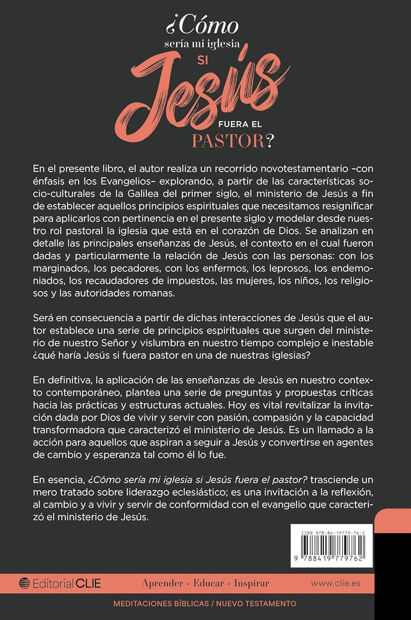 ¿Cómo sería mi iglesia si Jesús fuera el pastor?: Un análisis socio-contextual del ministerio de Jesús y su aplicación en el siglo XXI (Spanish Edition) Paperback