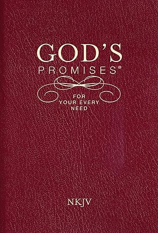God's Promises for Your Every Need, NKJV: A Treasury of Scripture for Life