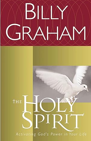 The Holy Spirit: Activating God's Power in Your Life / Billy Graham