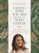 Knowing Who You Are Because Of Who God Is: 100 Days to Unbreakable Faith