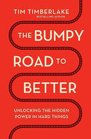 The Bumpy Road to Better: Unlocking the Hidden Power in Hard Things