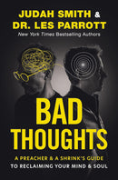 Bad Thoughts: A Preacher and a Shrink's Guide to Reclaiming Your Mind and Soul