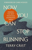Now You Can Stop Running: Finding the Rest Your Soul Desperately Needs