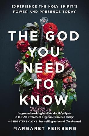 The God You Need To Know: Experience the Holy Spirit's Power and Presence Today