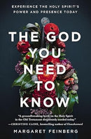 The God You Need To Know: Experience the Holy Spirit's Power and Presence Today